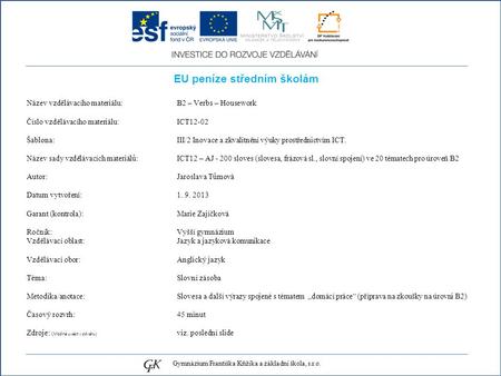 EU peníze středním školám Název vzdělávacího materiálu: B2 – Verbs – Housework Číslo vzdělávacího materiálu: ICT12-02 Šablona: III/2 Inovace a zkvalitnění.