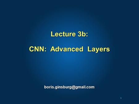 Lecture 3b: CNN: Advanced Layers