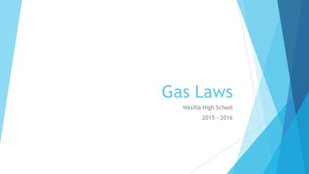 Gas Laws Wasilla High School 2015 - 2016. Kinetic Molecular Theory and Gas Behavior  The word kinetic refers to motion.  The energy an object has because.