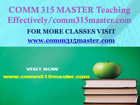 COMM 315 MASTER Teaching Effectively/comm315master.com FOR MORE CLASSES VISIT www.comm315master.com.