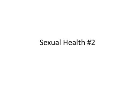 Sexual Health #2. Quick Write… Complete the Sexual Behaviors Survey Discuss with the class.
