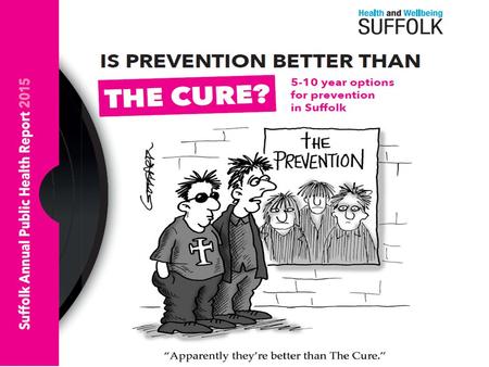 Preventable disease is causing early death and disability in Suffolk W What can we do now that will impact soon?