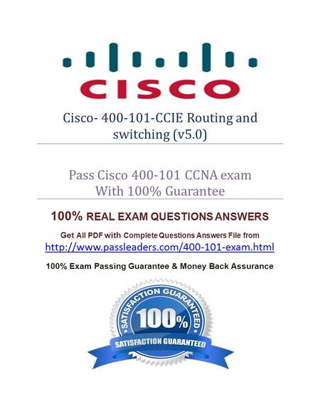 Cisco- 400-101-CCIE Routing and switching (v5.0) Pass Cisco 400-101 CCNA exam With 100% Guarantee 100% REAL EXAM QUESTIONS ANSWERS Get All PDF with Complete.