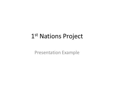 1 st Nations Project Presentation Example. Agenda 1. Agenda 2. Introduction of topic- How to do your 1 st nations presentation 3. Learning objectives.