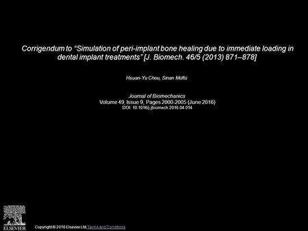 Corrigendum to “Simulation of peri-implant bone healing due to immediate loading in dental implant treatments” [J. Biomech. 46/5 (2013) 871–878] Hsuan-Yu.