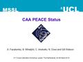 CAA PEACE Status A. Fazakerley, B. Mihaljčić, C. Anekallu, N. Doss and Gill Watson MSSL 21 st Cross-Calibration Workshop, Leiden, The Netherlands, 24-26.