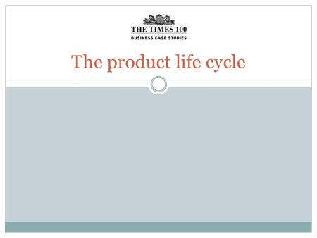 The product life cycle. Product ‘ Product’ refers to the functions and features of a good or service Should satisfy the needs of the customer May have.