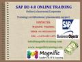 SAP BO 4.0 ONLINE TRAINING Online | classroom| Corporate Training | certifications | placements| support CONTACT US: MAGNIFIC TRAINING INDIA +91-9052666559.