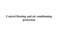 Central Heating and air conditioning protection. It is important to have your ductwork professionally cleaned every three-4 years. This will now not best.