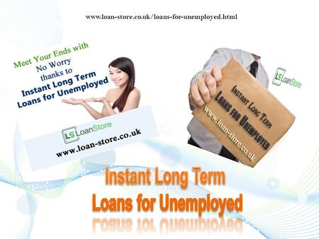 Www.loan-store.co.uk/loans-for-unemployed.html.