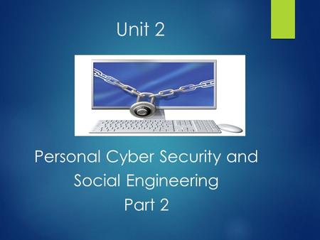 Unit 2 Personal Cyber Security and Social Engineering Part 2.