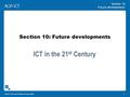 AQA ICT A2 Level © Nelson Thornes 2009 Section 10 Future developments 1 Section 10: Future developments ICT in the 21 st Century.