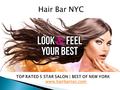 Hair Bar NYC TOP RATED 5 STAR SALON | BEST OF NEW YORK www.hairbarnyc.com.