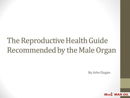 The Reproductive Health Guide Recommended by the Male Organ By John Dugan.