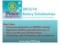 2013/14 Rotary Scholarships (formerly Ambassadorial Scholarships) What’s New: Scholarship Application on DISTRICT website! Application deadline extended.