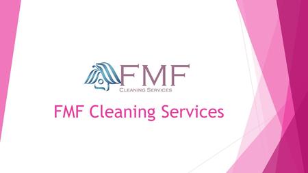 FMF Cleaning Services. About FMF Cleaning Services  FMF Cleaning services is one of the top cleaning services in UAE that offers its cleaning and maintenance.