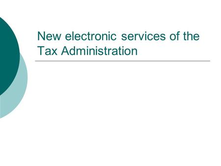 New electronic services of the Tax Administration.