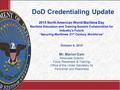 DoD Credentialing Update 2015 North American World Maritime Day Maritime Education and Training Summit Collaboration for Industry’s Future “Securing Maritimes.