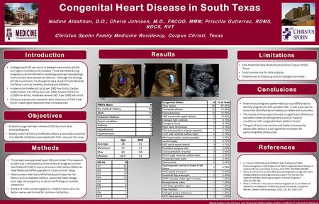 Congenital Heart Disease in South Texas Nadine Aldahhan, D.O.; Cherie Johnson, M.D., FACOG, MMM; Priscilla Gutierrez, RDMS, RDCS, RVT Christus Spohn Family.