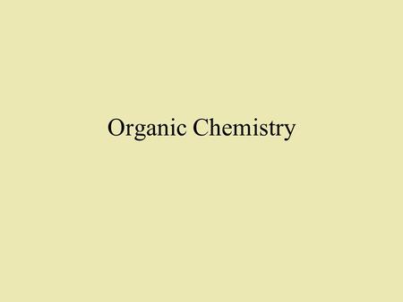 Organic Chemistry. Organic compounds Compounds that contain carbon and hydrogen.