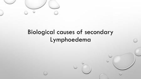 Biological causes of secondary Lymphoedema. Lymph Vessels and nodes Lymphatic vessels are structures of the lymphatic system that transport fluid away.
