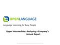 Language Learning for Busy People These documents are private and confidential. Please do not distribute.. Upper Intermediate: Analyzing a Company’s Annual.