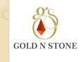 About US GoldnStone Inc. is an organization which is run by a team of young business professionals who have inherited the Jewellery business from their.