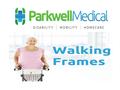Parkwell Medical Key products bluebird wheelchairZimmer frame rollator transfer board Parkwell Medical supplies disability and mobility aids for elderly.