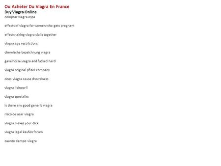 Ou Acheter Du Viagra En France Buy Viagra Online comprar viagra espa effects of viagra for women who gets pregnant effects taking viagra cialis together.