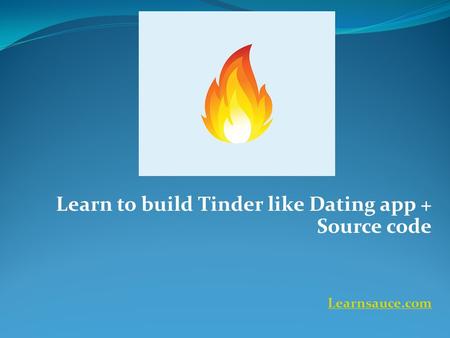 Learn to build Tinder like Dating app + Source code Learnsauce.com.