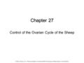 Chapter 27 © 2015, Elsevier, Inc., Plant and Zeleznik, Knobil and Neill's Physiology of Reproduction, Fourth Edition Control of the Ovarian Cycle of the.