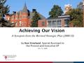 Achieving Our Vision A Synopsis from the Revised Strategic Plan (2008-13) by Ken Vreeland, Special Assistant to the Provost and Executive VP Oct. 31, 2008.
