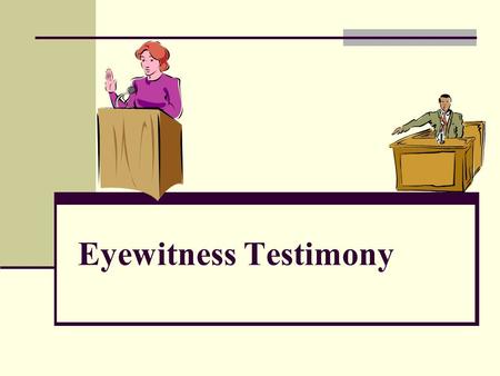 Memory recollection in eyewitness testimony
