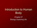 Introduction to Human Body Chapter 27 Biology: Exploring Life.