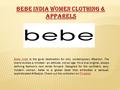 Bebe IndiaBebe India is the go-to destination for chic, contemporary #fashion. The brand evokes a mindset - an attitude, not an age. It's a true original,