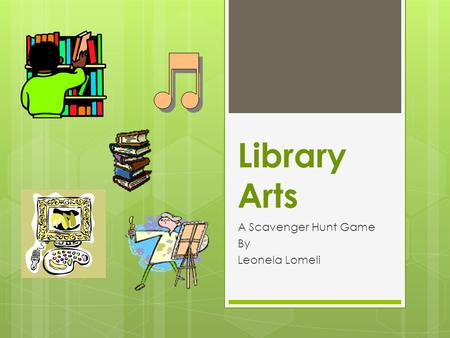 Library Arts A Scavenger Hunt Game By Leonela Lomeli.