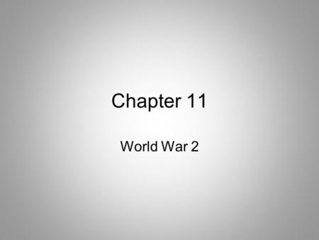 Chapter 11 World War 2. Germany Begins Conquests 1936 – Hitler takes over Rhineland French govt. and League of Nations take NO ACTION.