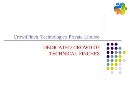 CrowdFinch Technologies Private Limited DEDICATED CROWD OF TECHNICAL FINCHES.
