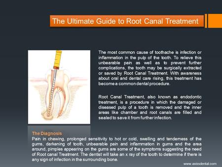 The Ultimate Guide to Root Canal Treatment The most common cause of toothache is infection or inflammation in the pulp of the tooth. To relieve this unbearable.