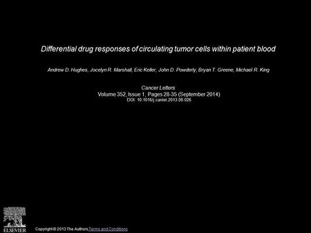 Differential drug responses of circulating tumor cells within patient blood Andrew D. Hughes, Jocelyn R. Marshall, Eric Keller, John D. Powderly, Bryan.
