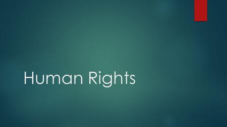 Human Rights. What are Human Rights?  The rights that all people have by being human beings, whatever our nationality, place of residence, sex, national.