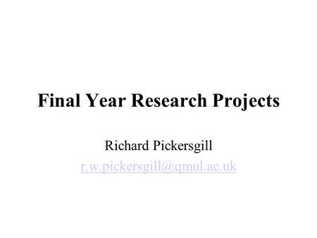 Richard Pickersgill Final Year Research Projects.