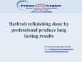 Bathtub refinishing done by professional produce long lasting results Ph. No.(914) 930-4964 /(888) 797-8108