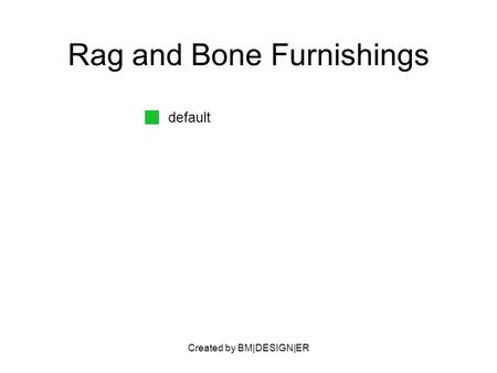 Created by BM|DESIGN|ER Rag and Bone Furnishings default.