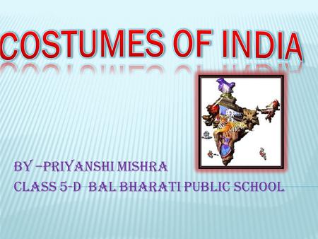 BY –PRIYANSHI MISHRA CLASS 5-D BAL BHARATI PUBLIC SCHOOL.