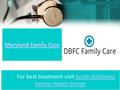 For best treatment visit South Baltimore Family Health CenterSouth Baltimore Family Health Center Maryland Family Care.