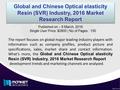 Global and Chinese Optical elasticity Resin (SVR) Industry, 2016 Market Research Report The report focuses on global major leading industry players with.