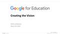 Google confidential | Do not distribute NCEA conference March 29, 2016 Creating the Vision.