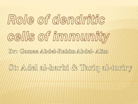  Dendritic cells (DCs) are immune cells forming part of the mammalian immune system. Their main function is to process antigen material and present it.
