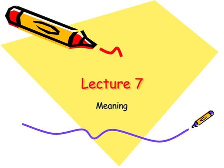 Lecture 7 Meaning.